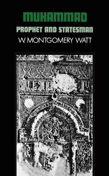 Muhammad: Prophet and Statesman / Edition 1