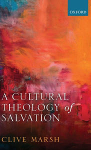 Title: A Cultural Theology of Salvation, Author: Clive Marsh