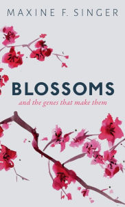 Title: Blossoms: And the Genes That Make Them, Author: Maxine F. Singer