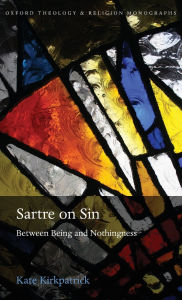 Title: Sartre on Sin: Between Being and Nothingness, Author: Kate Kirkpatrick