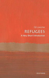 Title: Refugees: A Very Short Introduction, Author: Gil Loescher