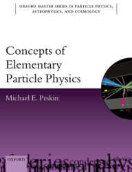 Title: Concepts of Elementary Particle Physics, Author: Michael E. Peskin