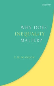 Title: Why Does Inequality Matter?, Author: T. M. Scanlon