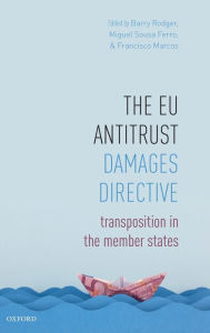 Title: The EU Antitrust Damages Directive: Transposition in the Member States, Author: Barry Rodger