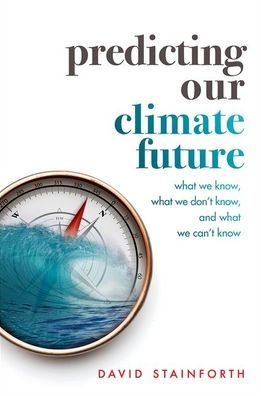 Predicting Our Climate Future: What We Know, Don't And Can't Know