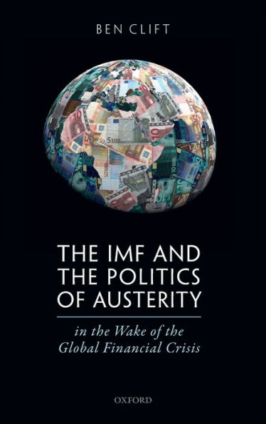 The IMF and the Politics of Austerity in the Wake of the Global Financial Crisis