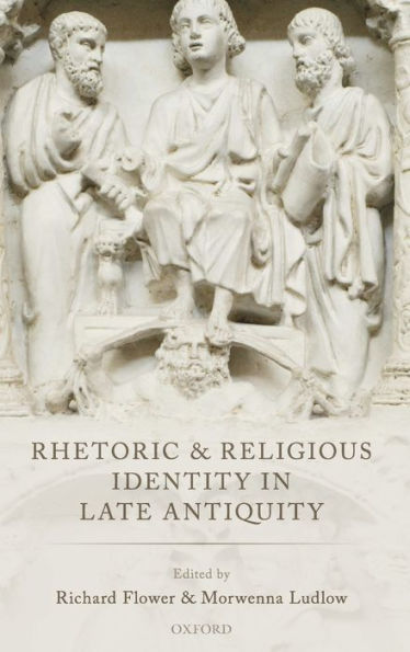 Rhetoric and Religious Identity Late Antiquity