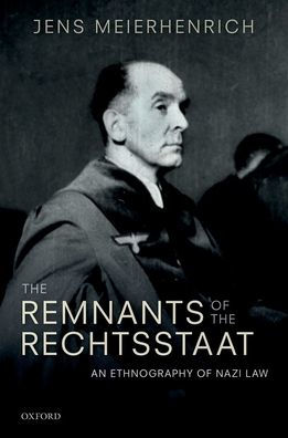 the Remnants of Rechtsstaat: An Ethnography Nazi Law