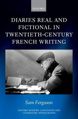 Diaries Real and Fictional Twentieth-Century French Writing