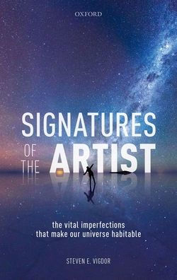 Signatures of The Artist: Vital Imperfections That Make Our Universe Habitable