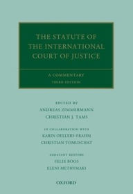Title: The Statute of the International Court of Justice: A Commentary / Edition 3, Author: Andreas Zimmermann