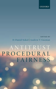 Title: Antitrust Procedural Fairness, Author: D. Daniel Sokol