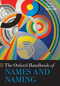 Title: The Oxford Handbook of Names and Naming, Author: Carole Hough