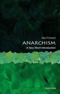 Free ebooks download english Anarchism: A Very Short Introduction by Alex Prichard, Alex Prichard (English literature) ePub FB2 iBook 9780198815617