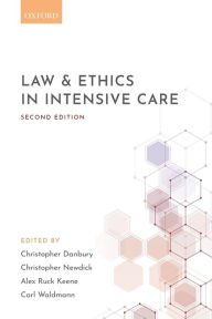 Title: Law and ethics in intensive care / Edition 2, Author: Christopher Danbury