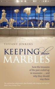Title: Keeping Their Marbles: How the Treasures of the Past Ended Up in Museums - And Why They Should Stay There, Author: Tiffany Jenkins