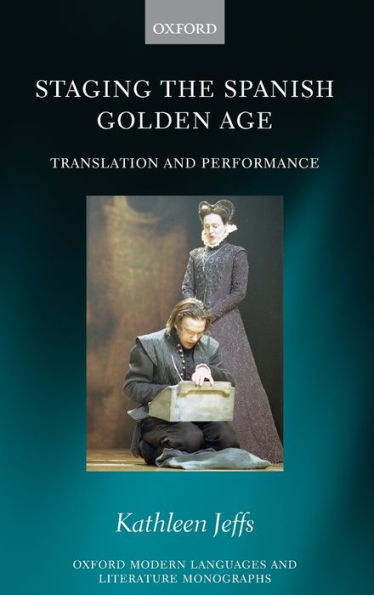 Staging the Spanish Golden Age: Translation and Performance