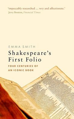 Shakespeare's First Folio: Four Centuries of an Iconic Book