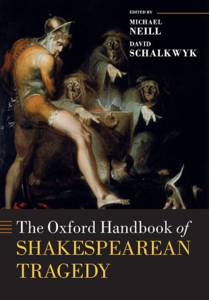 The Oxford Handbook of Shakespearean Tragedy