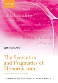 Title: The Semantics and Pragmatics of Honorification: Register and Social Meaning, Author: Elin McCready