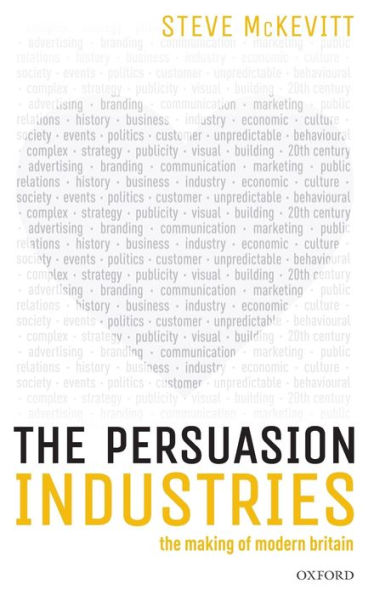 The Persuasion Industries: The Making of Modern Britain
