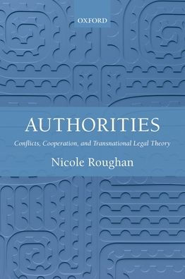 Authorities: Conflicts, Cooperation, and Transnational Legal Theory