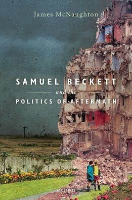 Samuel Beckett and the Politics of Aftermath