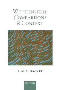 Title: Wittgenstein: Comparisons and Context, Author: P. M. S. Hacker