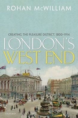 London's West End: Creating the Pleasure District, 1800-1914