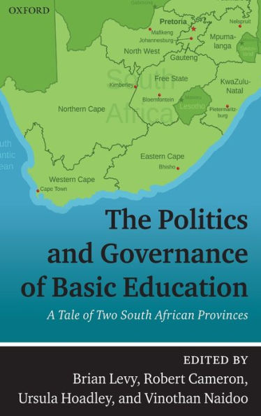 The Politics and Governance of Basic Education: A Tale of Two South African Provinces