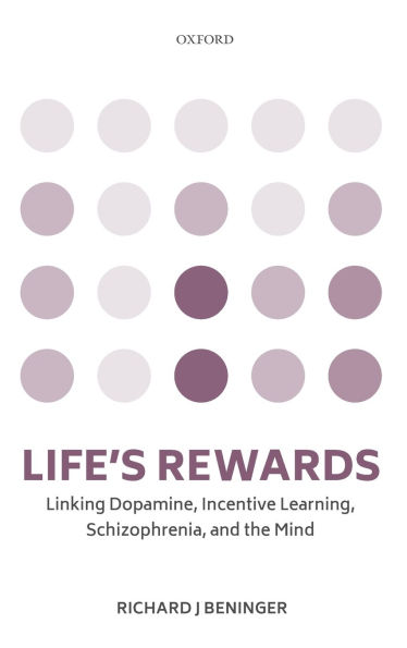 Life's Rewards: Linking Dopamine, Incentive Learning, Schizophrenia, and the Mind