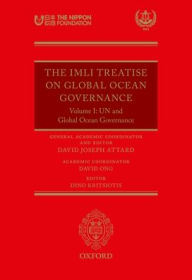 Title: The IMLI Treatise on Global Ocean Governance: Volume I: UN and Global Ocean Governance, Author: David Attard