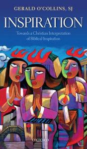 Title: Inspiration: Towards a Christian Interpretation of Biblical Inspiration, Author: Gerald O'Collins