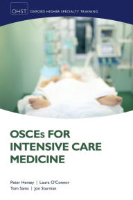 Title: OSCEs for Intensive Care Medicine, Author: Peter Hersey