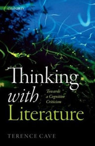 Title: Thinking with Literature: Towards a Cognitive Criticism, Author: Terence Cave