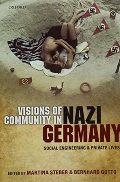 Visions of Community Nazi Germany: Social Engineering and Private Lives