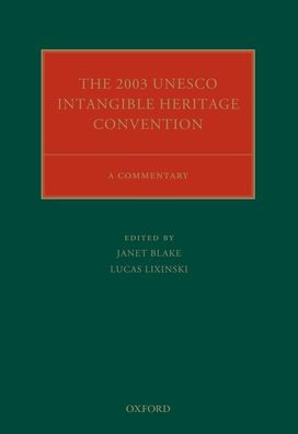 The 2003 UNESCO Intangible Heritage Convention: A Commentary