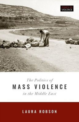 The Politics of Mass Violence in the Middle East