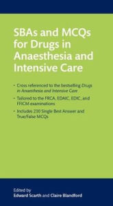Title: SBAs and MCQs for Drugs in Anaesthesia and Intensive Care, Author: Edward Scarth