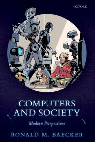 Title: Computers and Society: Modern Perspectives, Author: Ronald M. Baecker