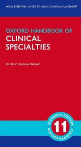 Title: Oxford Handbook of Clinical Specialties / Edition 11, Author: Andrew Baldwin