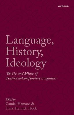 Language, History, Ideology: The Use and Misuse of Historical-Comparative Linguistics