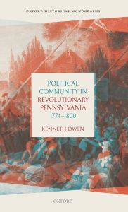 Title: Political Community in Revolutionary Pennsylvania, 1774-1800, Author: Kenneth Owen