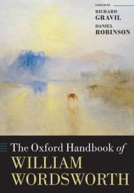 Title: The Oxford Handbook of William Wordsworth, Author: Richard Gravil