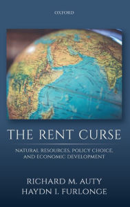 Title: The Rent Curse: Natural Resources, Policy Choice, and Economic Development, Author: Richard M Auty