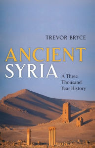 Title: Ancient Syria: A Three Thousand Year History, Author: Trevor Bryce