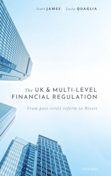 The UK and Multi-level Financial Regulation: From Post-crisis Reform to Brexit