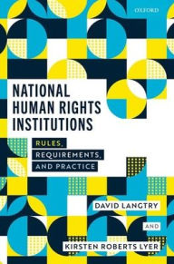 Title: National Human Rights Institutions: Rules, Requirements, and Practice, Author: David Langtry