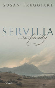 Title: Servilia and her Family, Author: Susan Treggiari