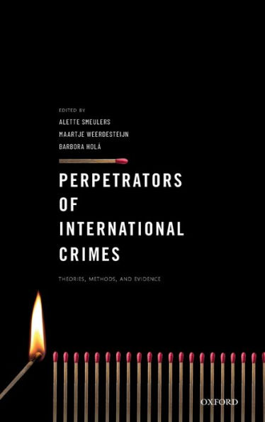 Perpetrators of International Crimes: Theories, Methods, and Evidence